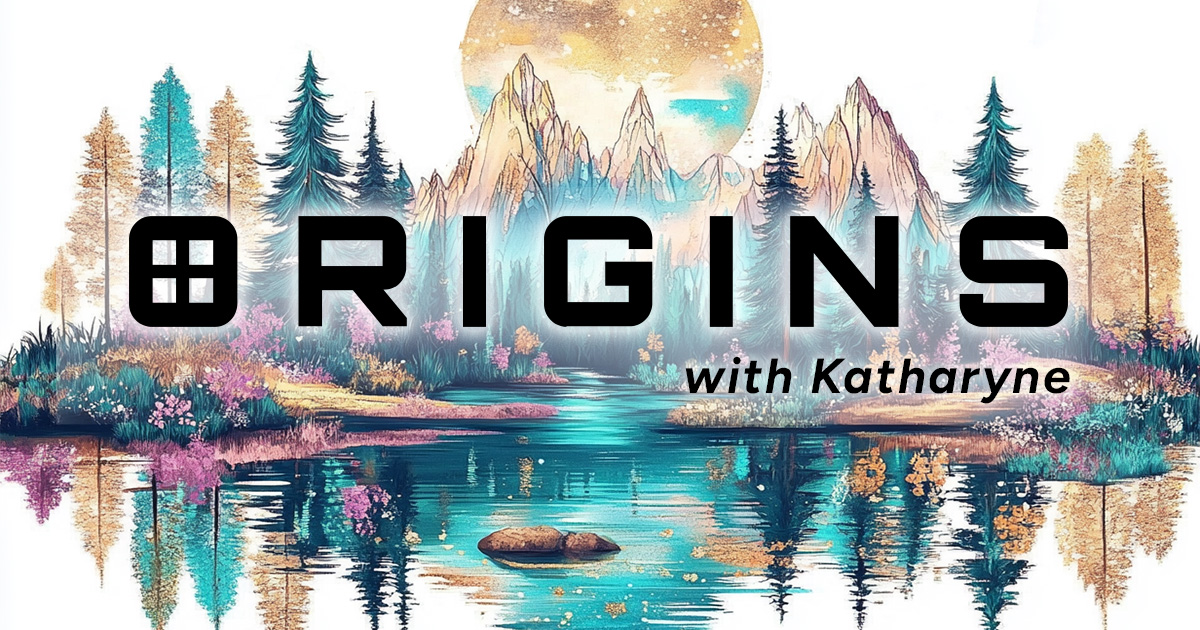 Origins with Katharyne